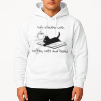 Life Is Better With Books Cats And Coffee Hoodie