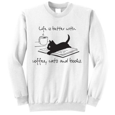 Life Is Better With Books Cats And Coffee Sweatshirt