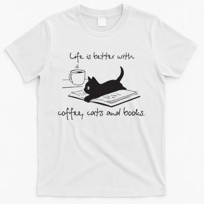 Life Is Better With Books Cats And Coffee T-Shirt
