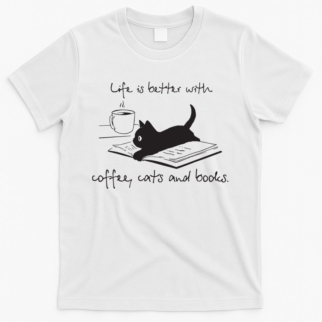Life Is Better With Books Cats And Coffee T-Shirt