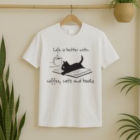 Life Is Better With Books Cats And Coffee T-Shirt
