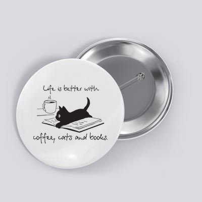 Life Is Better With Books Cats And Coffee Button