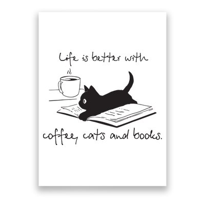 Life Is Better With Books Cats And Coffee Poster