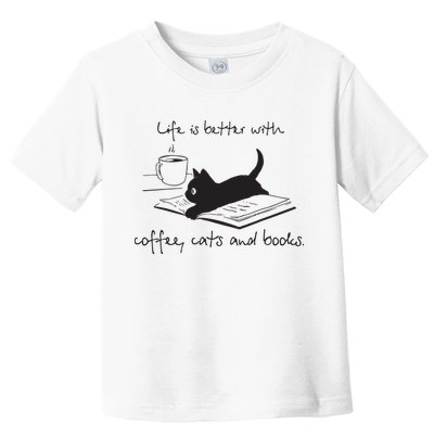 Life Is Better With Books Cats And Coffee Toddler T-Shirt