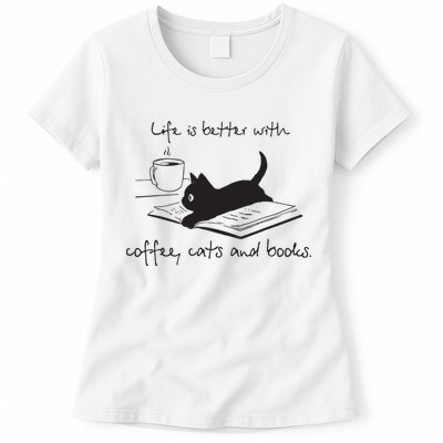 Life Is Better With Books Cats And Coffee Womens T-Shirt