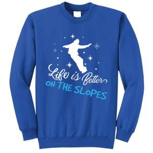 Life Is Better On Slopes Wintersport Ski Snow Funny Gift Tall Sweatshirt