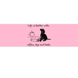 Life Is Better With Coffee Dogs and Books Mother's Day Bumper Sticker