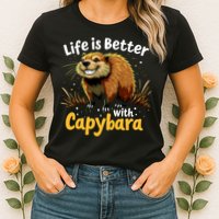 Life Is Better With Capybara Womens T-Shirt