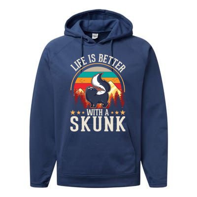 Life Is Better With A Skunk Gift Performance Fleece Hoodie