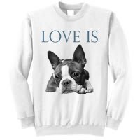 Love Is Boston Terrier Bostie Sweatshirt