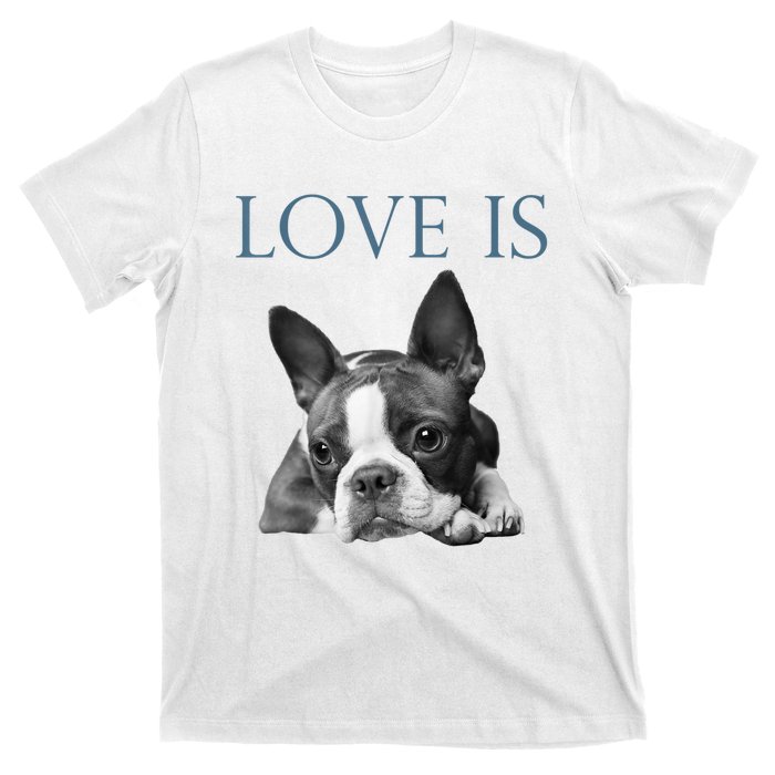 Love Is Boston Terrier Bostie T-Shirt