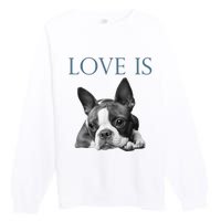 Love Is Boston Terrier Bostie Premium Crewneck Sweatshirt