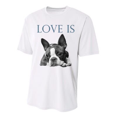 Love Is Boston Terrier Bostie Performance Sprint T-Shirt