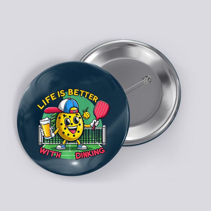 Life Is Better With Dinking Funny Pickleball Premium Button