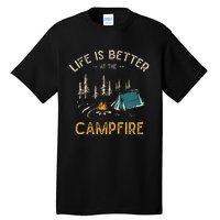 Life Is Better At The Campfire Funny Camper Camp Tall T-Shirt