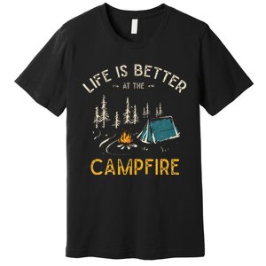 Life Is Better At The Campfire Funny Camper Camp Premium T-Shirt