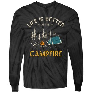 Life Is Better At The Campfire Funny Camper Camp Tie-Dye Long Sleeve Shirt