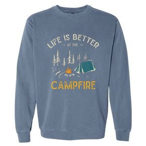 Life Is Better At The Campfire Funny Camper Camp Garment-Dyed Sweatshirt