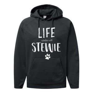 Life Ist Better With Stewie Dog Name Gift Performance Fleece Hoodie