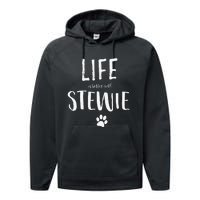 Life Ist Better With Stewie Dog Name Gift Performance Fleece Hoodie