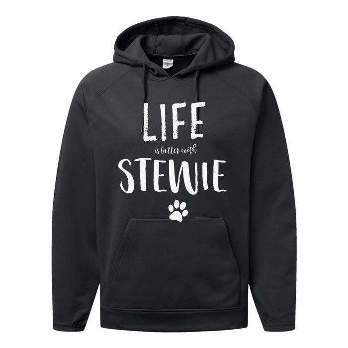 Life Ist Better With Stewie Dog Name Gift Performance Fleece Hoodie