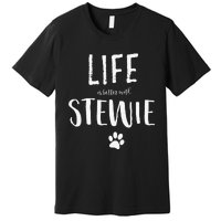 Life Ist Better With Stewie Dog Name Gift Premium T-Shirt