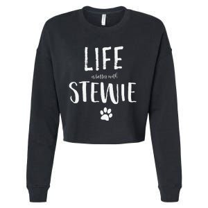 Life Ist Better With Stewie Dog Name Gift Cropped Pullover Crew