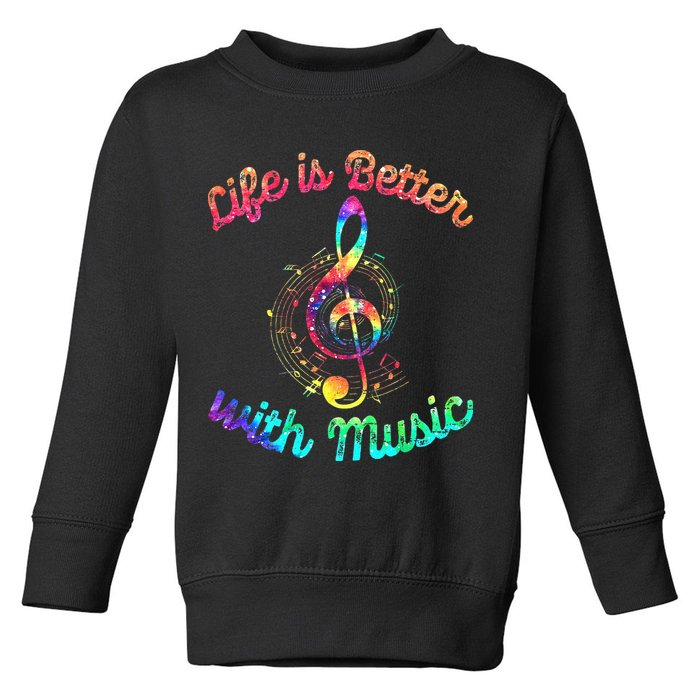 Life Is Better With Music Notes Symbol Tie Dye Musician Toddler Sweatshirt
