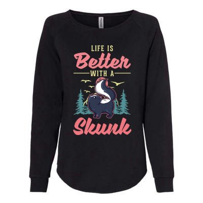 Life Is Better With A Skunk Gift Womens California Wash Sweatshirt