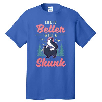 Life Is Better With A Skunk Gift Tall T-Shirt