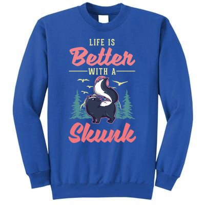 Life Is Better With A Skunk Gift Tall Sweatshirt