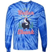 Life Is Better With A Skunk Gift Tie-Dye Long Sleeve Shirt