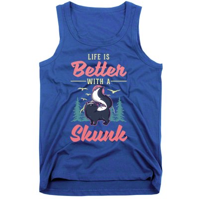 Life Is Better With A Skunk Gift Tank Top