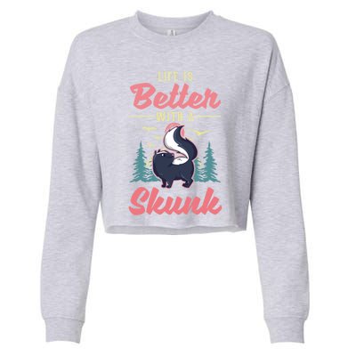 Life Is Better With A Skunk Gift Cropped Pullover Crew