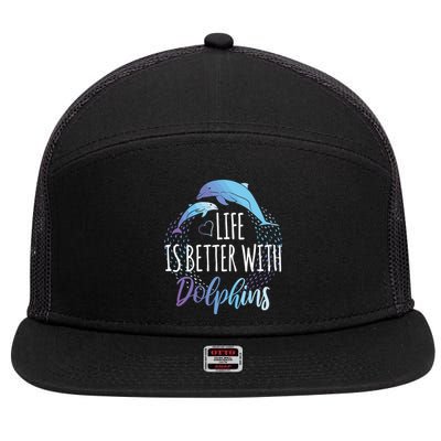 Life Is Better With Dolphins Gift Dolphin Lover 7 Panel Mesh Trucker Snapback Hat