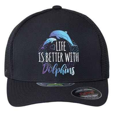 Life Is Better With Dolphins Gift Dolphin Lover Flexfit Unipanel Trucker Cap