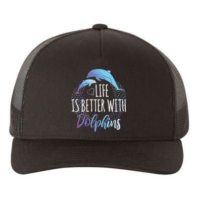 Life Is Better With Dolphins Gift Dolphin Lover Yupoong Adult 5-Panel Trucker Hat