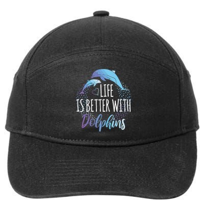 Life Is Better With Dolphins Gift Dolphin Lover 7-Panel Snapback Hat