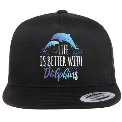 Life Is Better With Dolphins Gift Dolphin Lover Flat Bill Trucker Hat