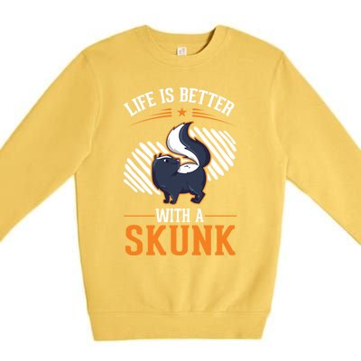 Life Is Better With A Skunk Gift Premium Crewneck Sweatshirt