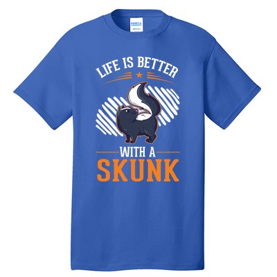 Life Is Better With A Skunk Gift Tall T-Shirt