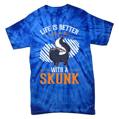 Life Is Better With A Skunk Gift Tie-Dye T-Shirt