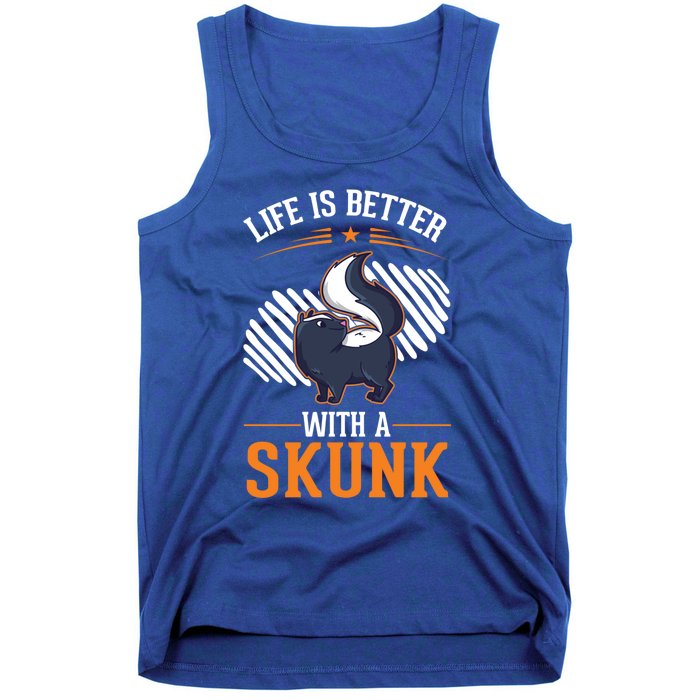 Life Is Better With A Skunk Gift Tank Top