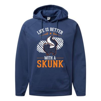 Life Is Better With A Skunk Gift Performance Fleece Hoodie