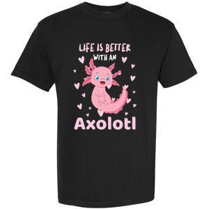 Life Is Better With An Axolotl Cute Kawaii Design Garment-Dyed Heavyweight T-Shirt