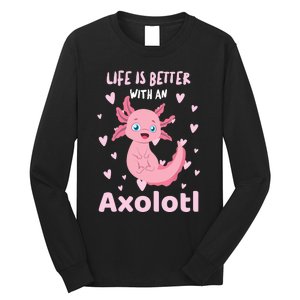 Life Is Better With An Axolotl Cute Kawaii Design Long Sleeve Shirt