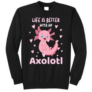 Life Is Better With An Axolotl Cute Kawaii Design Sweatshirt