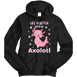 Life Is Better With An Axolotl Cute Kawaii Design Tie Dye Hoodie