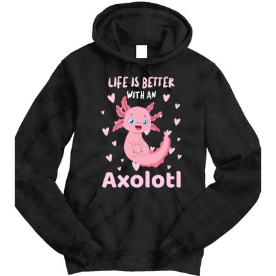 Life Is Better With An Axolotl Cute Kawaii Design Tie Dye Hoodie