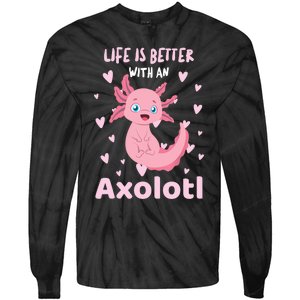 Life Is Better With An Axolotl Cute Kawaii Design Tie-Dye Long Sleeve Shirt